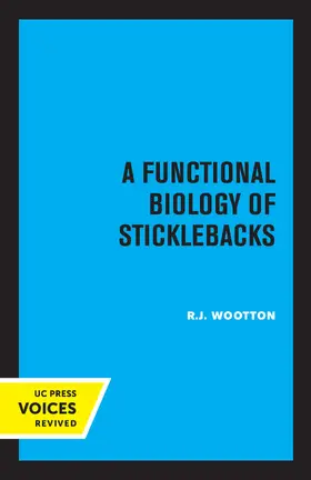 Wootton | A Functional Biology of Sticklebacks | Buch | 978-0-520-33514-1 | www.sack.de