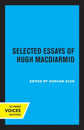 MacDiarmid / Glen | Selected Essays of Hugh MacDiarmid | Buch | 978-0-520-33573-8 | www.sack.de