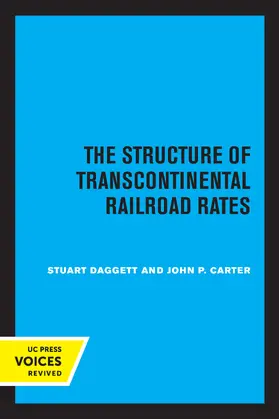 Daggett / Carter | The Structure of Transcontinental Railroad Rates | Buch | 978-0-520-33661-2 | www.sack.de