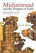 Anthony |  Muhammad and the Empires of Faith | Buch |  Sack Fachmedien