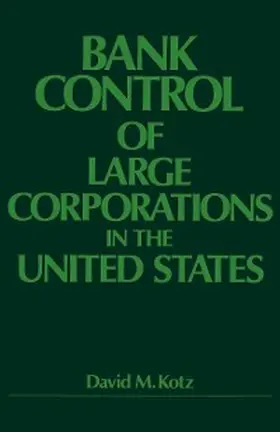 Kotz |  Bank Control of Large Corporations in the United States | eBook | Sack Fachmedien
