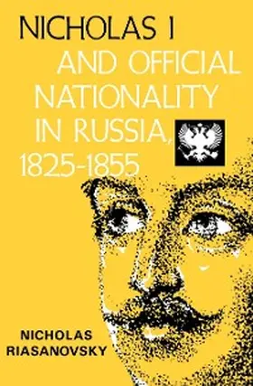 Riasanovsky |  Nicholas I and Official Nationality in Russia 1825 - 1855 | eBook | Sack Fachmedien