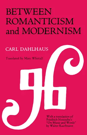 Dahlhaus / Nietzsche |  Between Romanticism and Modernism | eBook | Sack Fachmedien