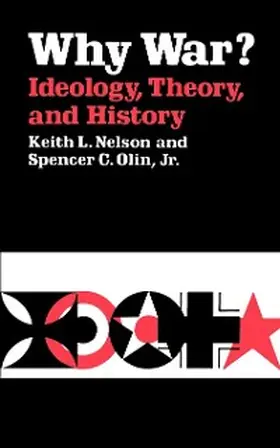 Nelson / Olin |  Why War? Ideology, Theory, and History | eBook | Sack Fachmedien