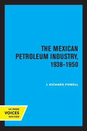 Powell | The Mexican Petroleum Industry, 1938-1950 | Buch | 978-0-520-34603-1 | www.sack.de