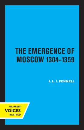 Fennell |  The Emergence of Moscow, 1304-1359 | Buch |  Sack Fachmedien