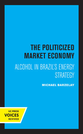 Barzelay | The Politicized Market Economy | Buch | 978-0-520-36492-9 | sack.de