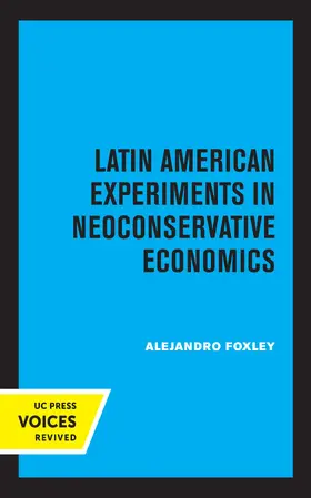 Foxley |  Latin American Experiments in Neoconservative Economics | Buch |  Sack Fachmedien