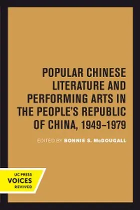 Mcdougall |  Popular Chinese Literature and Performing Arts in the People's Republic of China, 1949-1979 | eBook | Sack Fachmedien