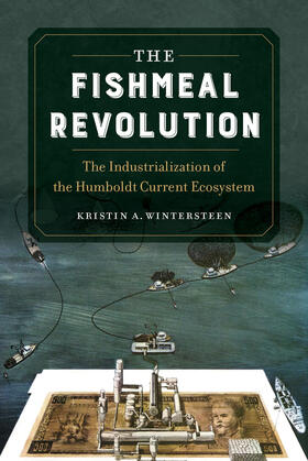 Wintersteen | Wintersteen, K: The Fishmeal Revolution | Buch | 978-0-520-37963-3 | sack.de