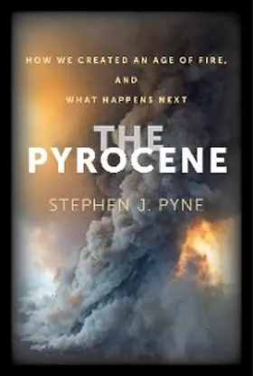 Pyne |  The Pyrocene | eBook | Sack Fachmedien