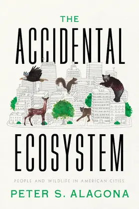 Alagona | The Accidental Ecosystem | Buch | 978-0-520-38631-0 | sack.de