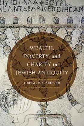 Gardner |  Wealth, Poverty, and Charity in Jewish Antiquity | eBook | Sack Fachmedien