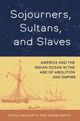 Amkpa / SenGupta |  Sojourners, Sultans, and Slaves | Buch |  Sack Fachmedien