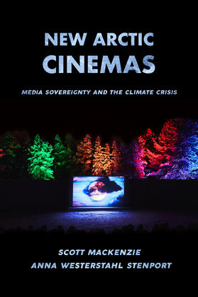 Stenport / MacKenzie | New Arctic Cinemas | Buch | 978-0-520-39055-3 | sack.de