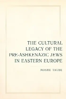 Taube |  The Cultural Legacy of the Pre-Ashkenazic Jews in Eastern Europe | eBook | Sack Fachmedien
