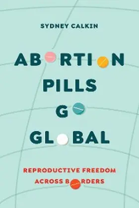 Calkin |  Abortion Pills Go Global | eBook | Sack Fachmedien