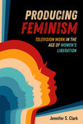 Clark |  Producing Feminism | Buch |  Sack Fachmedien