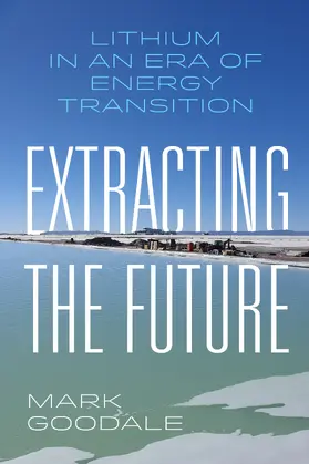Goodale |  Extracting the Future | Buch |  Sack Fachmedien