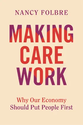 Folbre | Making Care Work | Buch | 978-0-520-40562-2 | www.sack.de