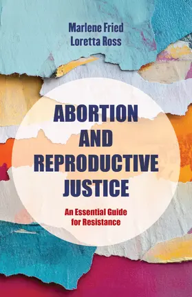 Fried / Ross | Abortion and Reproductive Justice | Buch | 978-0-520-42114-1 | sack.de