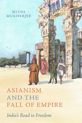 Mukherjee |  Asianism and the Fall of Empire | Buch |  Sack Fachmedien