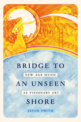 Smith | Bridge to an Unseen Shore | Buch | 978-0-520-42623-8 | www.sack.de
