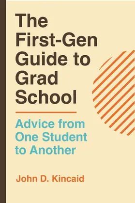 Kincaid | The First-Gen Guide to Grad School | Buch | 978-0-520-42810-2 | www.sack.de