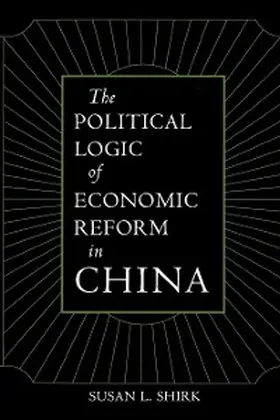 Shirk |  The Political Logic of Economic Reform in China | eBook | Sack Fachmedien