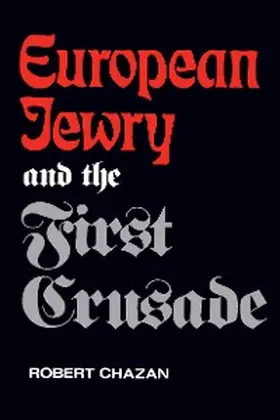 Chazan |  European Jewry and the First Crusade | eBook | Sack Fachmedien