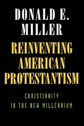 Miller |  Reinventing American Protestantism | eBook | Sack Fachmedien