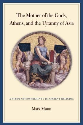 Munn | The Mother of the Gods, Athens, and the Tyranny of Asia | E-Book | sack.de