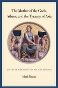 Munn |  The Mother of the Gods, Athens, and the Tyranny of Asia | eBook | Sack Fachmedien