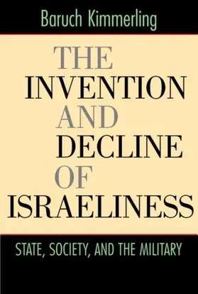 Kimmerling |  The Invention and Decline of Israeliness | eBook | Sack Fachmedien