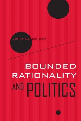 Bendor | Bounded Rationality and Politics | E-Book | sack.de