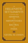 Cohen |  The Hellenistic Settlements in the East from Armenia and Mesopotamia to Bactria and India | eBook | Sack Fachmedien