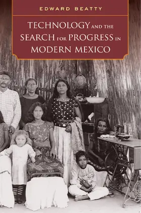 Beatty |  Technology and the Search for Progress in Modern Mexico | eBook | Sack Fachmedien