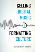 Morris |  Selling Digital Music, Formatting Culture | eBook | Sack Fachmedien