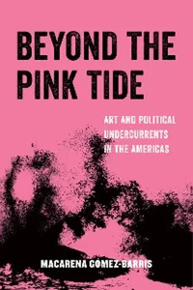 Gomez-Barris |  Beyond the Pink Tide | eBook | Sack Fachmedien