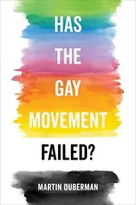 Duberman |  Has the Gay Movement Failed? | eBook | Sack Fachmedien