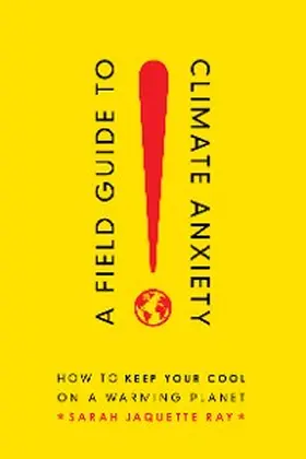 Ray |  A Field Guide to Climate Anxiety | eBook | Sack Fachmedien