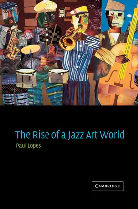 Lopes |  The Rise of a Jazz Art World | Buch |  Sack Fachmedien