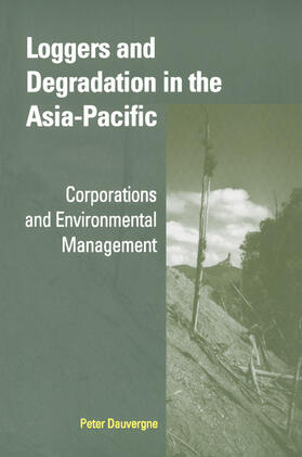 Dauvergne | Loggers and Degradation in the Asia-Pacific | Buch | 978-0-521-00134-2 | sack.de
