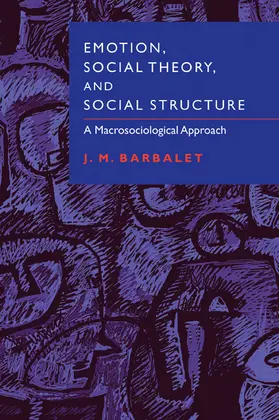 Barbalet |  Emotion, Social Theory, and Social Structure | Buch |  Sack Fachmedien