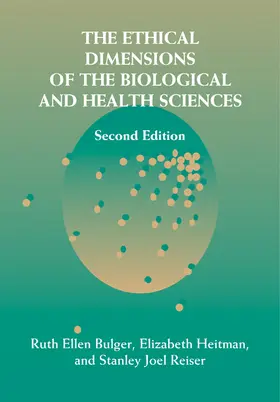 Bulger / Heitman / Reiser |  The Ethical Dimensions of the Biological and Health Sciences | Buch |  Sack Fachmedien