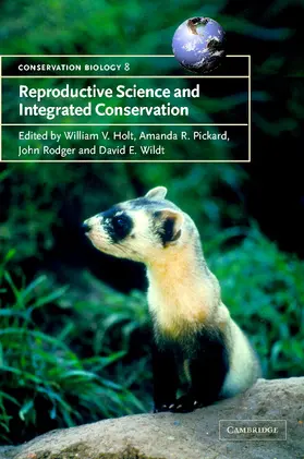 Holt / Pickard / Rodger |  Reproductive Science and Integrated Conservation | Buch |  Sack Fachmedien