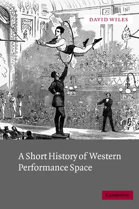 Wiles |  A Short History of Western Performance Space | Buch |  Sack Fachmedien