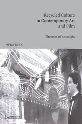 Dika / Rothman / Andrew |  Recycled Culture in Contemporary Art and Film | Buch |  Sack Fachmedien