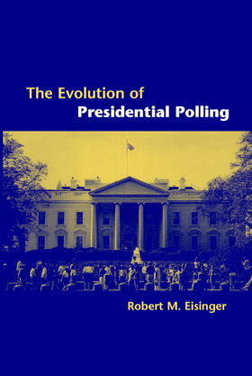 Eisinger | The Evolution of Presidential Polling | Buch | 978-0-521-01700-8 | sack.de