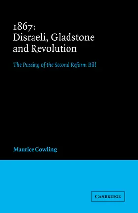 Cowling |  1867 Disraeli, Gladstone and Revolution | Buch |  Sack Fachmedien